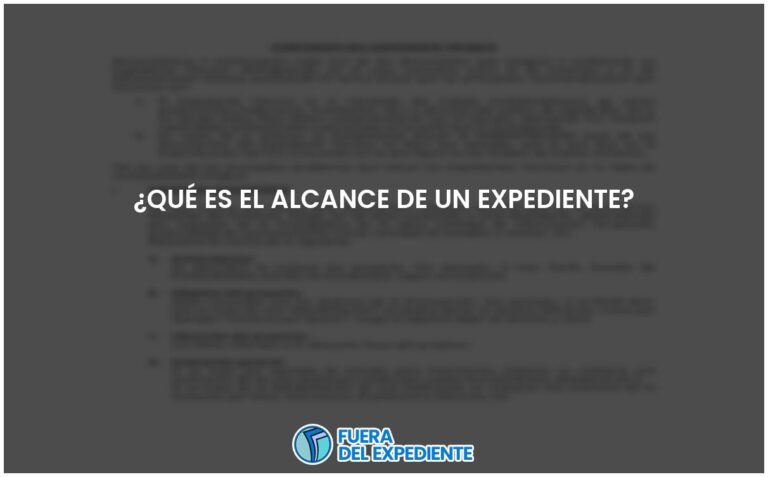 La importancia del alcance de un expediente y cómo afecta tus trámites.