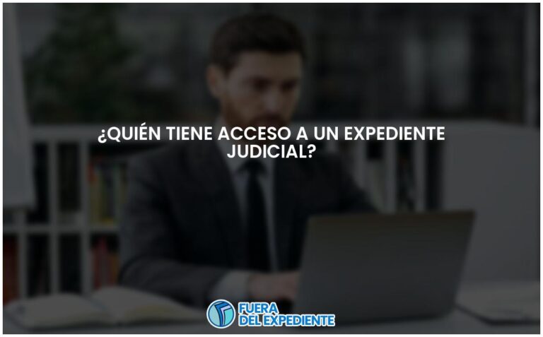 Acceso al expediente judicial: quiénes pueden verlo